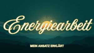Energiearbeit Schwäbisch Hall - mein Ansatz erklärt