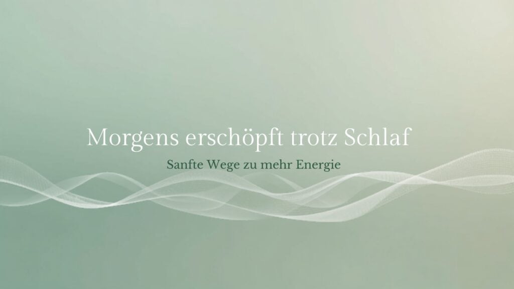 Ruhige abstrakte Grafik mit dem Titel Morgens erschöpft trotz Schlaf – Quantum Health Synergy, Energie- und Frequenzarbeit